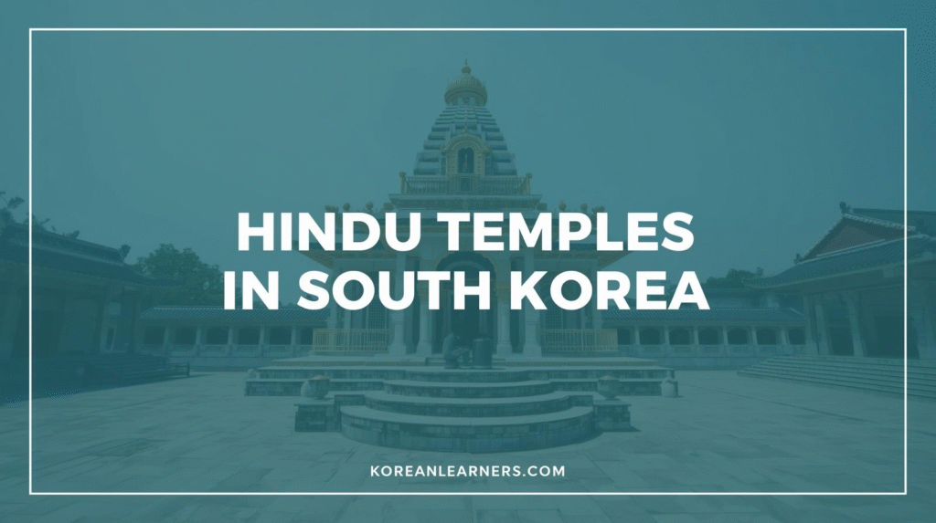 Hindu Temples in South Korea Everything You Need to Know