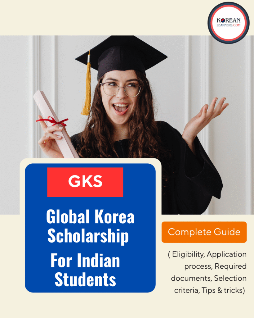 GKS complete guide for Indian Students-Eligibility, Application process, Required documents, Selection criteria, Tips & tricks