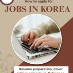 How to Apply for Jobs in Korea Step by Step ( Resume preparation, Cover letters, Interviews, Reference letters, Online submissions )